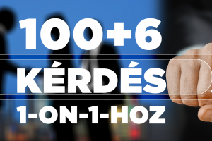 100+6 kérdés 1-on-1-hoz