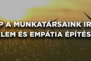 9 tipp a munkatársaink iránti figyelem és empátia építéséhez