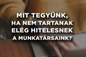 Mit tegyünk, ha nem vagyunk hitelesek az új csapatunk szemében?