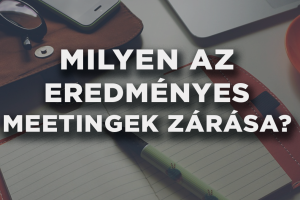 Milyen az eredményes meetingek zárása?