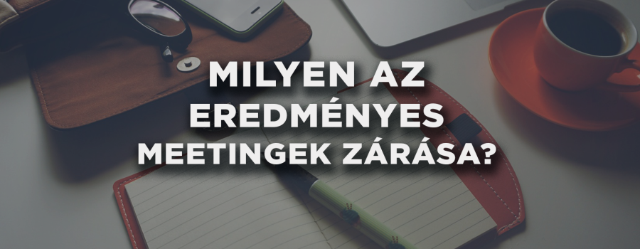 Milyen az eredményes meetingek zárása?