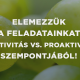 Elemezzük a feladatainkat reaktivitás vs. proaktivitás szempontjából!