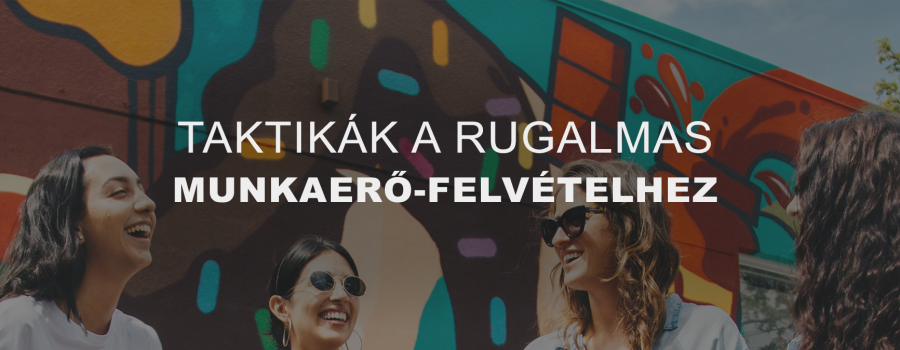 Okosfoglalkoztatás: taktikák a rugalmas munkaerő-felvételhez